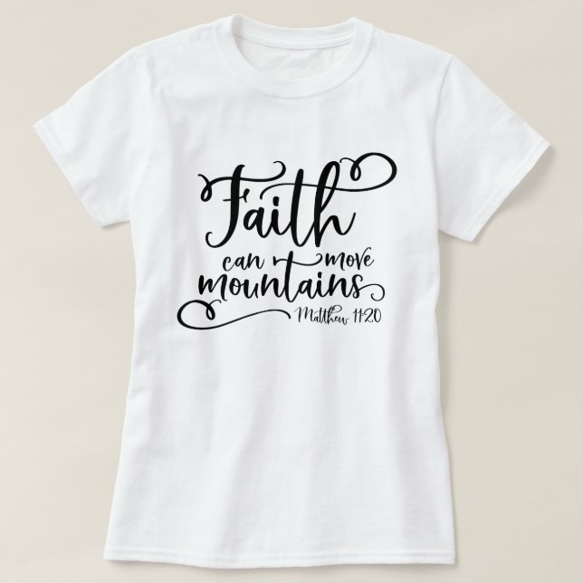Faith can move mountains T-Shirt (Design Front)