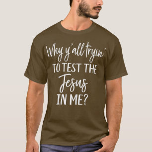 Faith Christian Mom Why Yall Trying to Test the T-Shirt