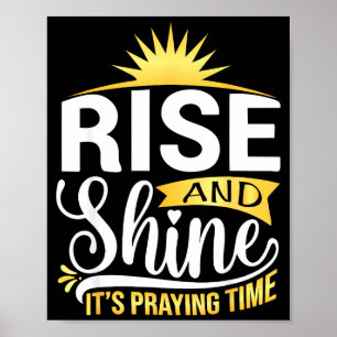 Faith Christian Prayer Rise And Shine It’s Praying Poster