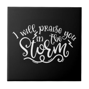 Faith Design I Will Praise You In The Storm Tile