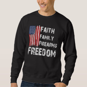 Faith Family Firearms Freedom American Flag God Gu Sweatshirt