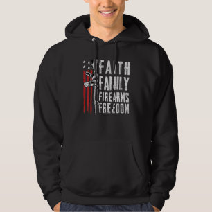 Faith Family Firearms Freedom - Pro God Guns Usa F Hoodie
