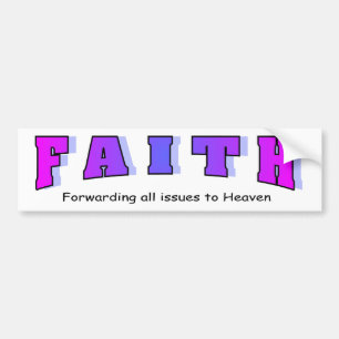 Faith, Forwarding all issues to Heaven Bumper Sticker