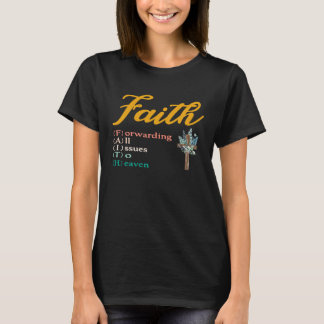 Faith Forwarding All Issues To Heaven Christian Ch T-Shirt