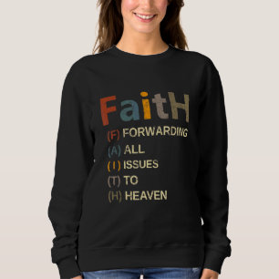 Faith Forwarding All Issues To Heaven Inspirationa Sweatshirt