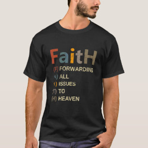 Faith Forwarding All Issues To Heaven Inspirationa T-Shirt