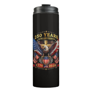 Faith Freedom 250 Years 1776 2026 Patriotic Eagle Thermal Tumbler