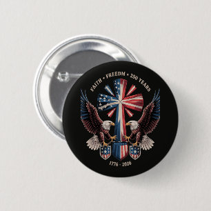 Faith Freedom 250 Years 250th Anniversary USA 2 Inch Round Button