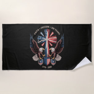 Faith Freedom 250 Years 250th Anniversary USA Beach Towel