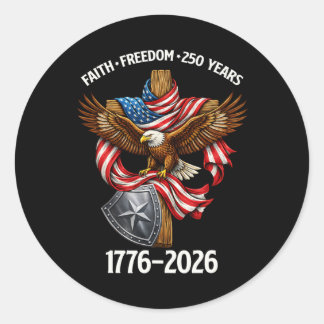 Faith Freedom 250 Years 4th Of July 250th Annivers Classic Round Sticker