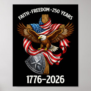 Faith Freedom 250 Years 4th Of July 250th Annivers Poster