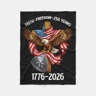 Faith Freedom 250 Years 4th of July 250th Fleece Blanket