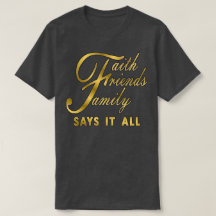 Faith Friends Family Says It All