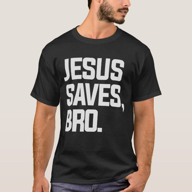 Faith-Fuelled Jesus Saves Bro Design T-Shirt (Front)