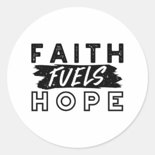 Faith Fuels Hope Quote – Uplifting Christian Art Classic Round Sticker
