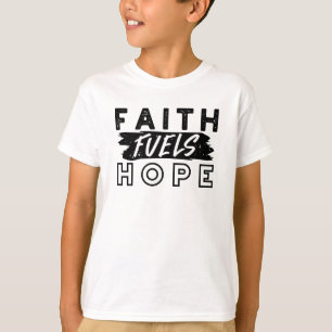 Faith Fuels Hope Quote – Uplifting Christian Art T-Shirt