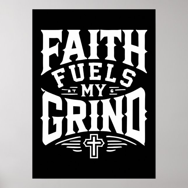 Faith Fuels My Grind - Christian Motivation Poster (Front)