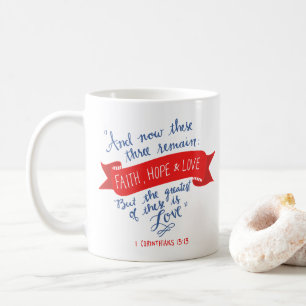 Faith Hope and Love 2 Coffee Mug