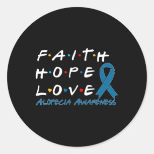 Faith Hope Love Alopecia Awareness 2 Classic Round Sticker