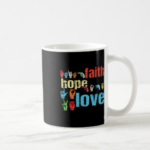 Faith Hope Love American Sign Language Christian E Coffee Mug