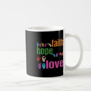 Faith Hope Love American Sign Language Christian E Coffee Mug