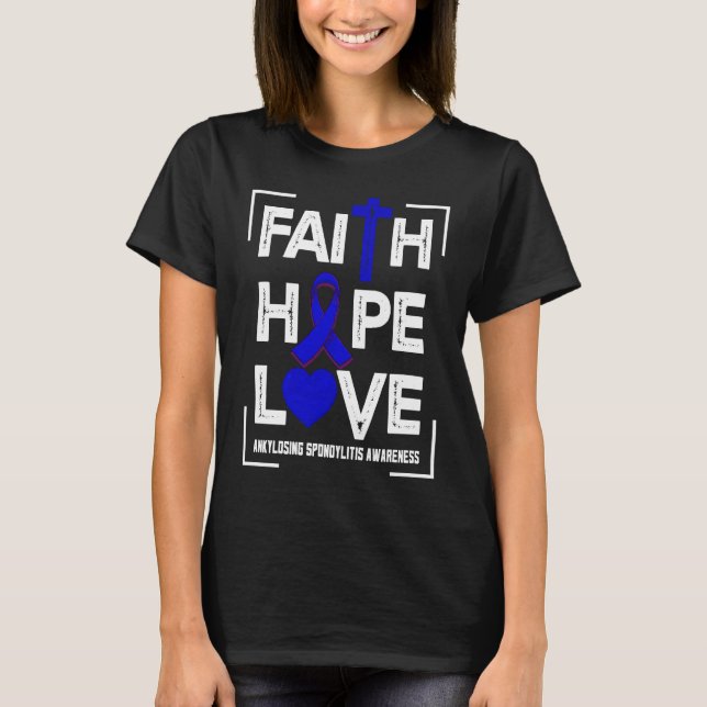 Faith Hope Love Ankylosing Spondylitis Awareness T-Shirt (Front)