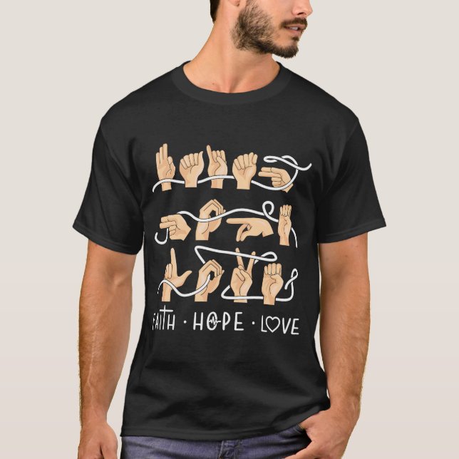 Faith Hope Love ASL American Sign Language  1 T-Shirt (Front)