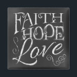 Faith, Hope, Love Chalkboard Square Magnet<br><div class="desc">Faith,  Hope,  Love Chalkboard Square Magnet *Chalkboard Typography*</div>