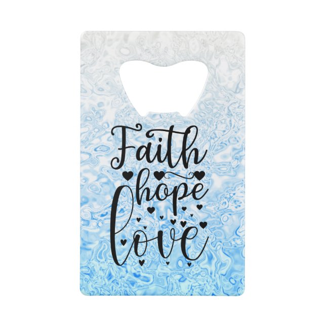 Faith Hope Love Credit Card Bottle Opener (Front)
