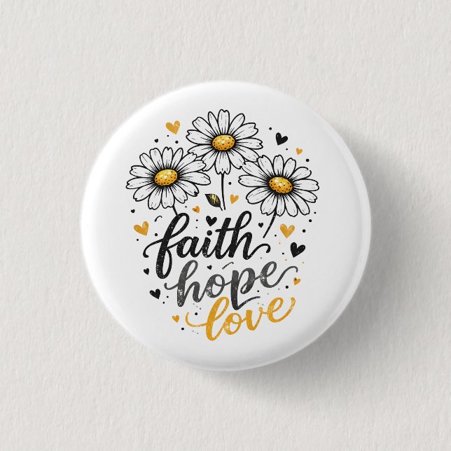 Faith, Hope, Love & Daisies Button  (Front)