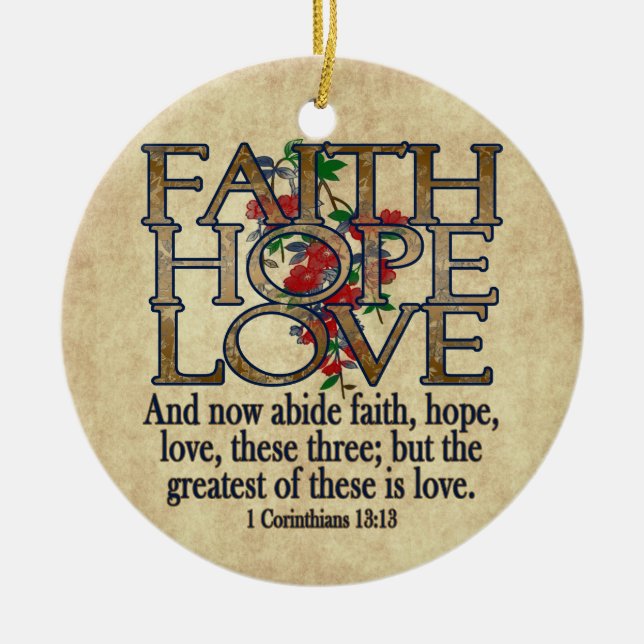 Faith Hope Love Elegant Bible Scripture Christian Ceramic Ornament (Front)