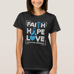 Faith Hope Love Foster Care Awareness T-Shirt