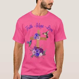 Faith Hope Love God Jesus Christ Cross Bird Flower T-Shirt