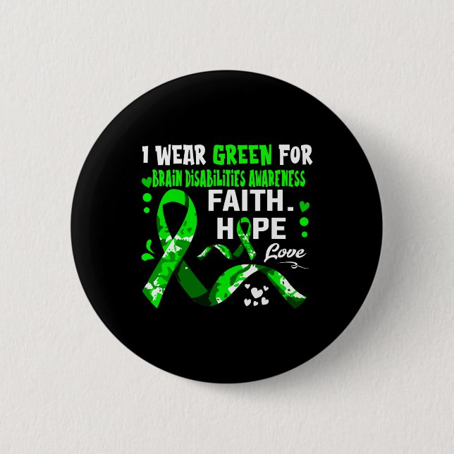 Faith Hope Love I Wear Green For Brain Disabilitie 2 Inch Round Button (Front)