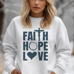 Faith Hope Love Jesus Christian Religion Sweatshirt