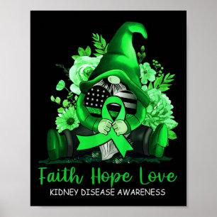 Faith Hope Love Kidney Disease Awareness Gnome Gre Poster