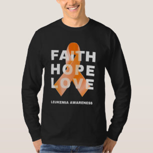 Faith Hope Love Leukaemia Awareness Orange Ribbon T-Shirt