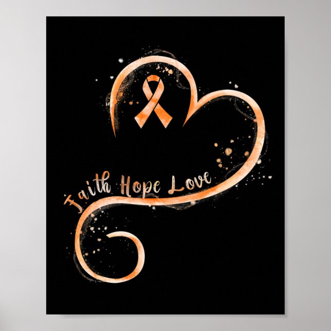 Faith Hope Love Orange Ribbon Leukaemia Awareness  Poster (Front)
