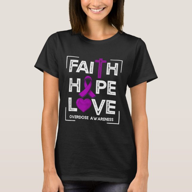 Faith Hope Love Overdose Awareness Christian Women T-Shirt (Front)