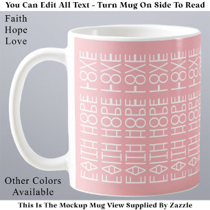 Faith Hope Love Pink Modern Custom Hidden Message  Coffee Mug