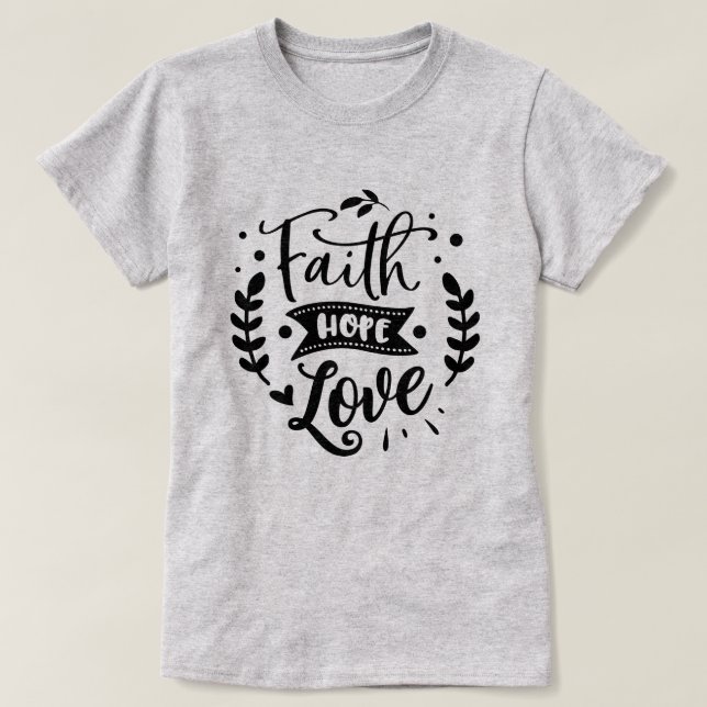 Faith Hope Love T-Shirt (Design Front)