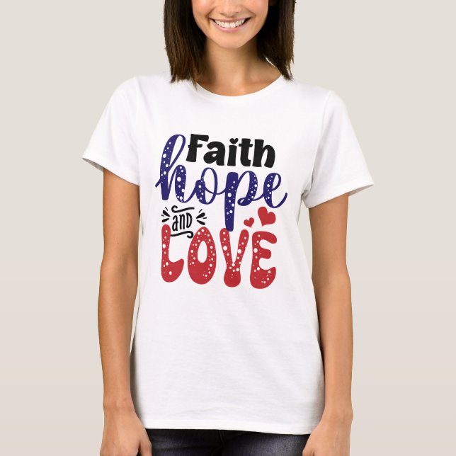 Faith Hope Love T-Shirt (Front)