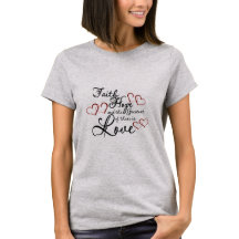 Faith, Hope Love T-shirt Femme