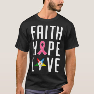 Faith Hope Love The Eastern Star Breast Cancer Awa T-Shirt