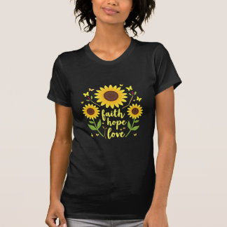 Faith Hope Love yellow flowers T-Shirt