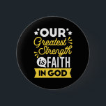 Faith in God – Our Greatest Strength Quote 2 Inch Round Button<br><div class="desc">Show the world where your strength comes from with this bold Christian quote design: “Our Greatest Strength is Faith in God.” Featuring vibrant yellow and white typography on a black background, this faith-filled design is perfect for believers who want to express their trust in God with confidence and style. Ideal...</div>