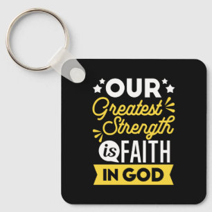 Faith in God – Our Greatest Strength Quote Keychain