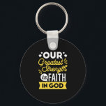 Faith in God – Our Greatest Strength Quote Keychain<br><div class="desc">Show the world where your strength comes from with this bold Christian quote design: “Our Greatest Strength is Faith in God.” Featuring vibrant yellow and white typography on a black background, this faith-filled design is perfect for believers who want to express their trust in God with confidence and style. Ideal...</div>