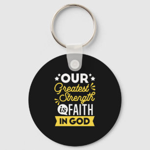 Faith in God – Our Greatest Strength Quote Keychain