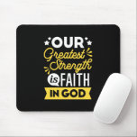 Faith in God – Our Greatest Strength Quote Mouse Pad<br><div class="desc">Show the world where your strength comes from with this bold Christian quote design: “Our Greatest Strength is Faith in God.” Featuring vibrant yellow and white typography on a black background, this faith-filled design is perfect for believers who want to express their trust in God with confidence and style. Ideal...</div>